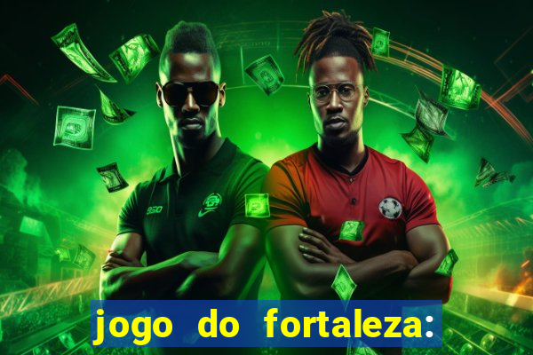 jogo do fortaleza: onde assistir