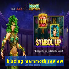 blazing mammoth review