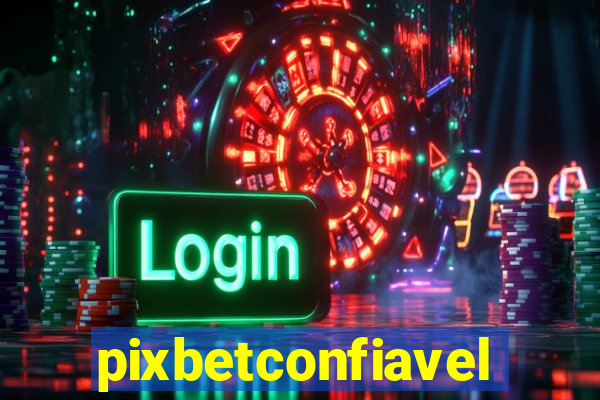 pixbetconfiavel