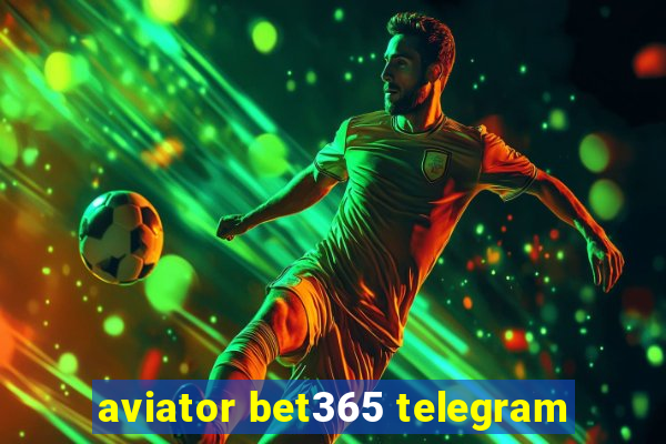 aviator bet365 telegram