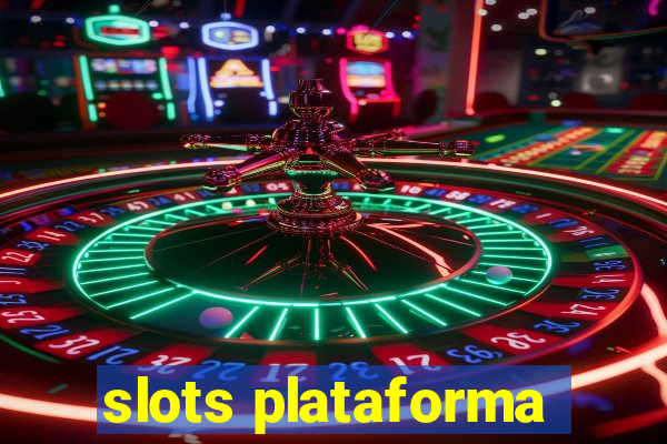 slots plataforma