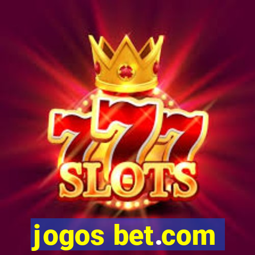 jogos bet.com