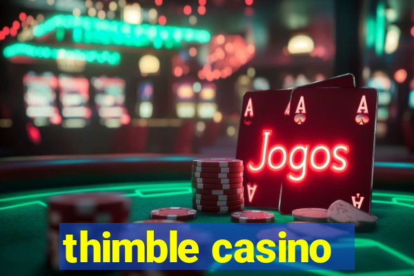 thimble casino