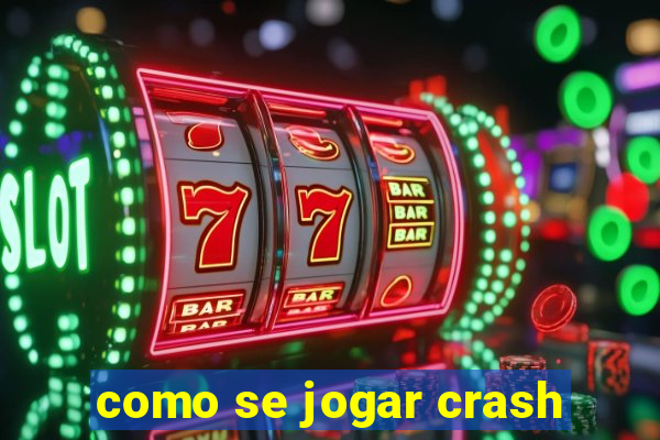 como se jogar crash