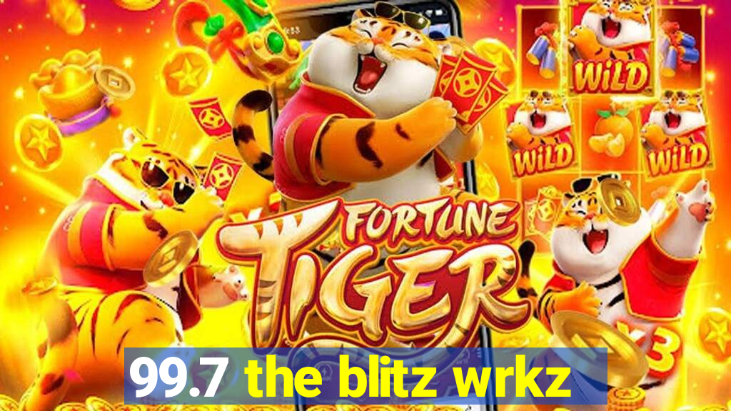 99.7 the blitz wrkz