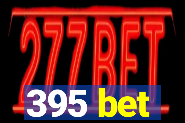 395 bet