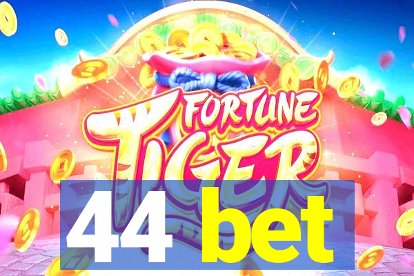 44 bet