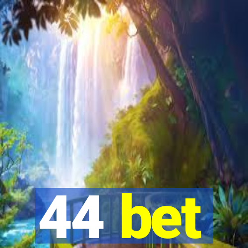 44 bet