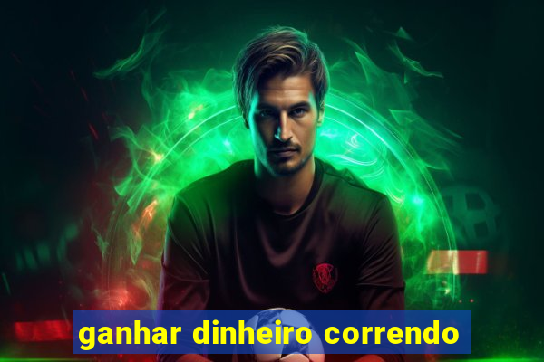 ganhar dinheiro correndo