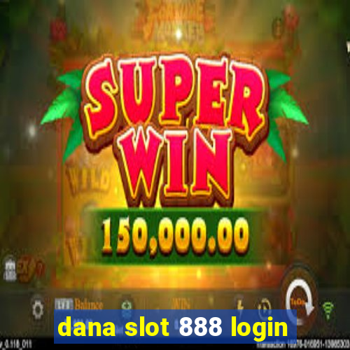 dana slot 888 login