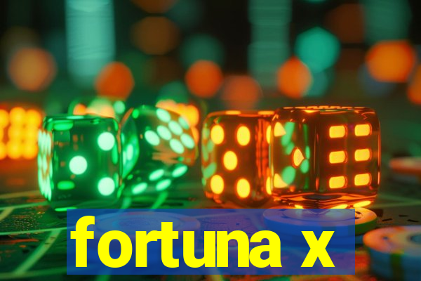 fortuna x