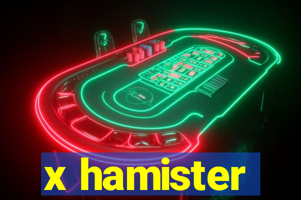 x hamister