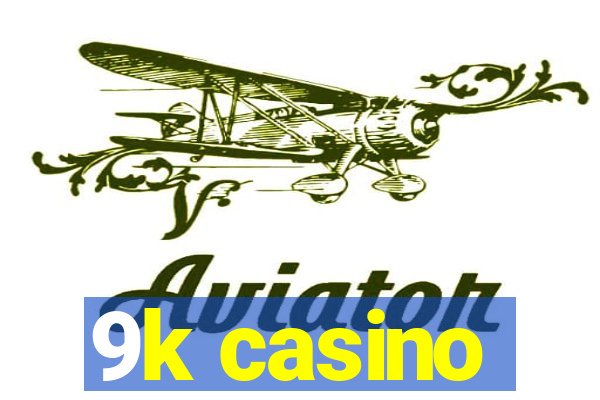 9k casino