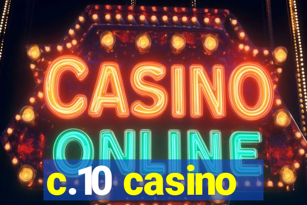 c.10 casino