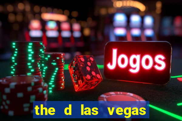 the d las vegas hotel and casino