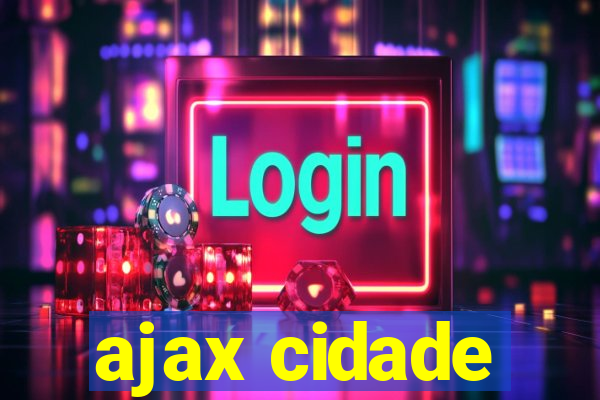 ajax cidade