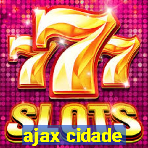 ajax cidade