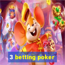 3 betting poker