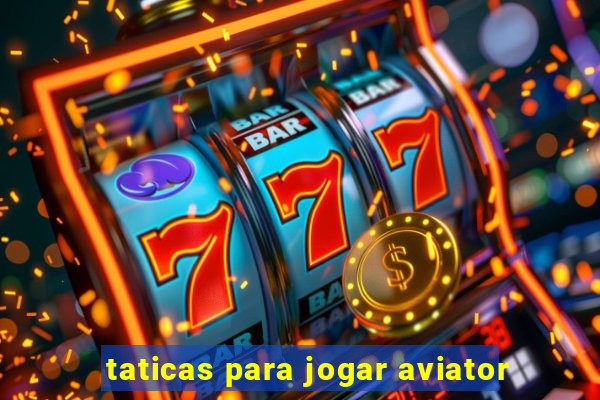 taticas para jogar aviator