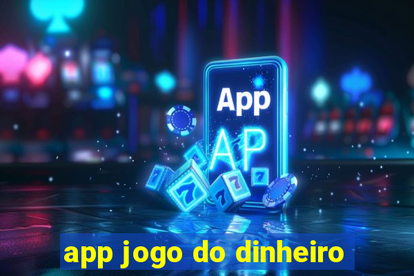 app jogo do dinheiro