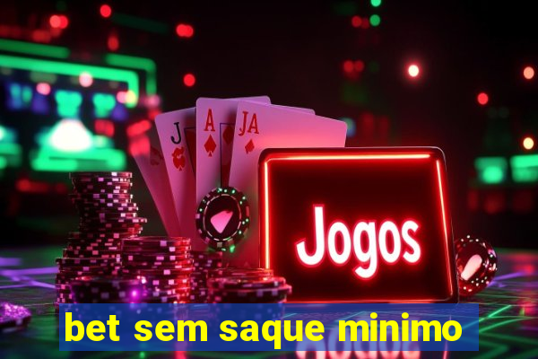 bet sem saque minimo