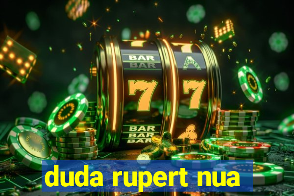 duda rupert nua