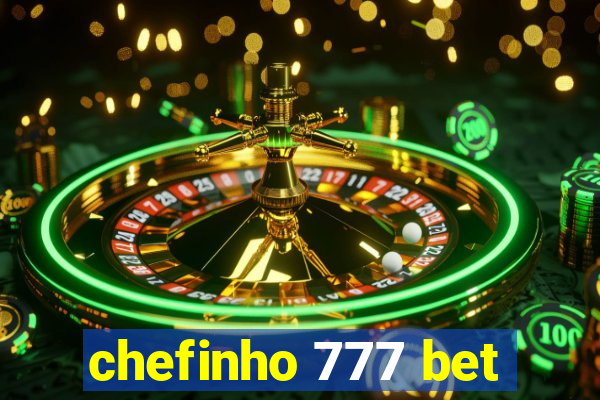 chefinho 777 bet