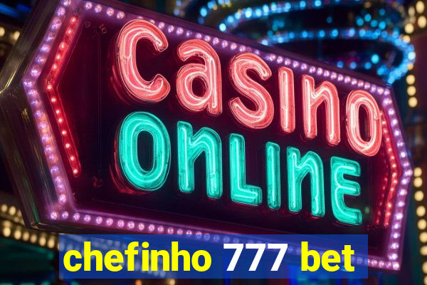 chefinho 777 bet