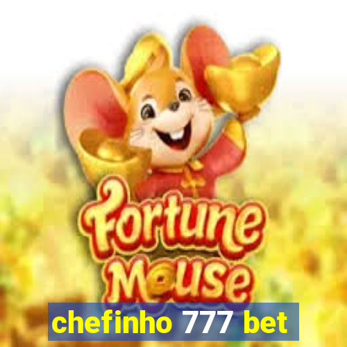 chefinho 777 bet