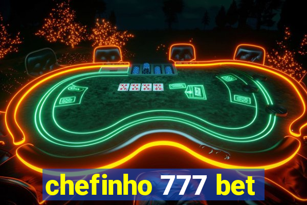 chefinho 777 bet