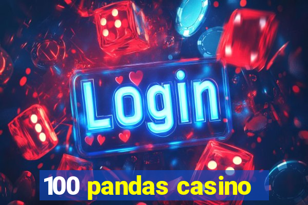 100 pandas casino