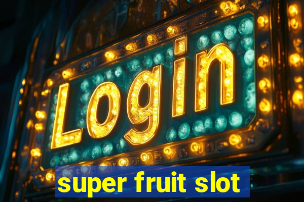 super fruit slot