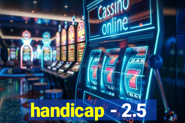 handicap - 2.5