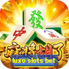 luxo slots bet