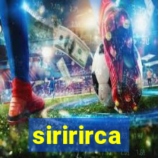 siririrca