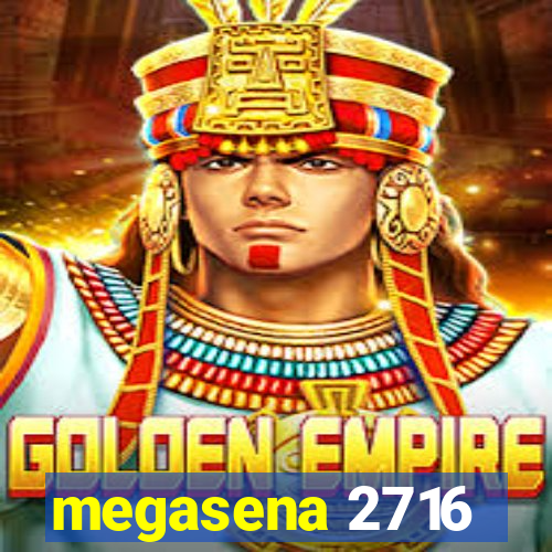 megasena 2716