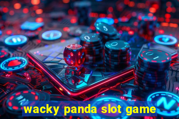 wacky panda slot game