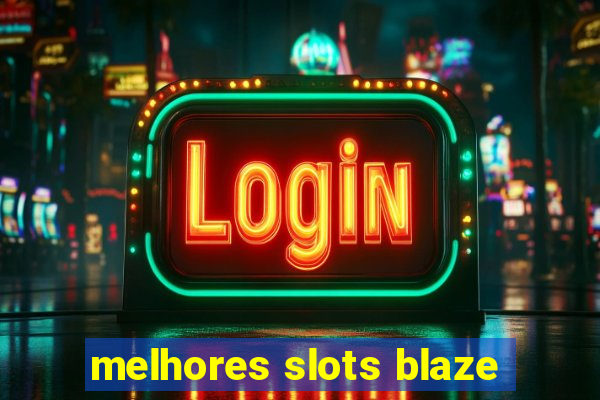 melhores slots blaze