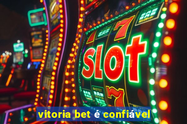 vitoria bet é confiável