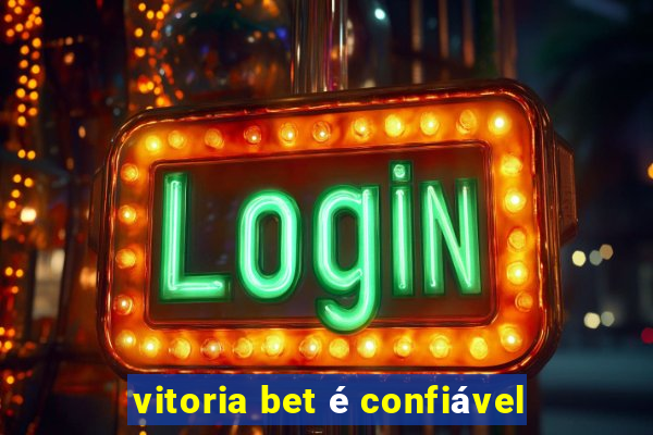 vitoria bet é confiável