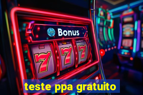 teste ppa gratuito