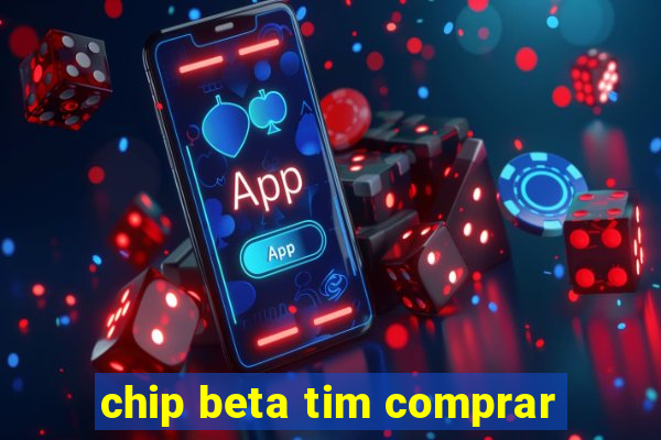 chip beta tim comprar