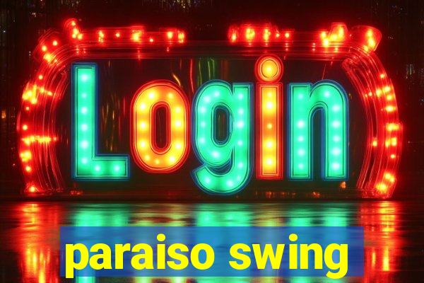 paraiso swing