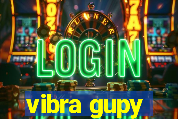 vibra gupy