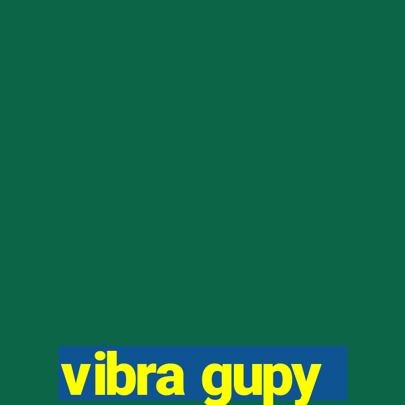 vibra gupy