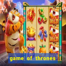 game of thrones slot machines