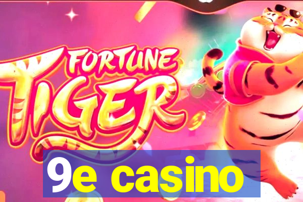 9e casino