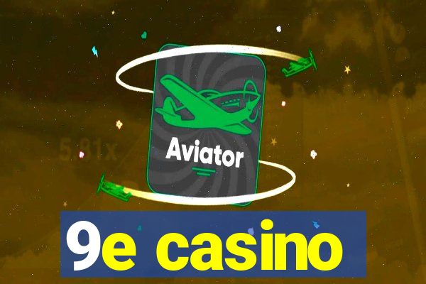 9e casino