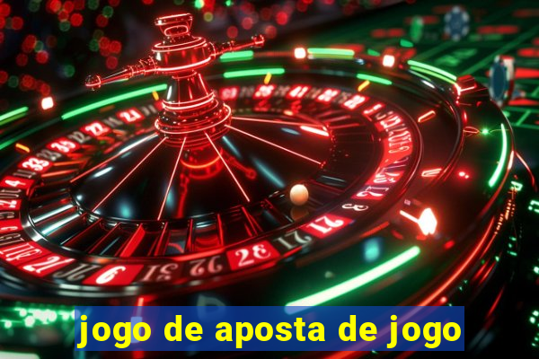 jogo de aposta de jogo