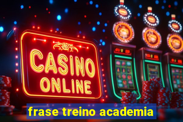 frase treino academia